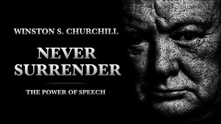 NEVER SURRENDER  Winston S Churchill  Motivational Speech [upl. by Iruahs694]