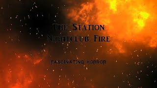 The Station Nightclub Fire  A Short Documentary  Fascinating Horror [upl. by Cornie]