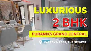 2 BHK Sample Flat Tour at Puraniks Grand Central  Vartak Nager Thane West  Nearing Possession [upl. by Ytsanyd]