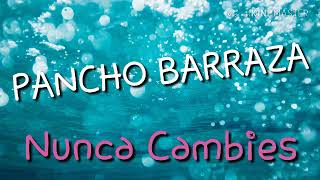 Pancho Barraza  nunca cambies letra [upl. by Dnomaid]