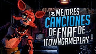 LAS MEJORES CANCIONES DE FIVE NIGHTS AT FREDDYS DE ITOWNGAMEPLAY [upl. by Reibaj473]