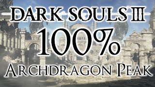 Dark Souls 3 100 Walkthrough 16 Archdragon Peak All Items amp Secrets [upl. by Wing]