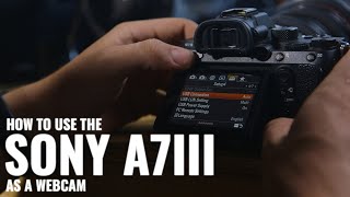 How to use the Sony A7III as a Webcam Imaging Edge Webcam [upl. by Joete]