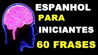 👉 ESPANHOL PARA INICIANTES 🌟 60 FRASES BÁSICAS 🌟 [upl. by Haleigh]