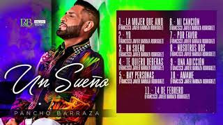 Pancho Barraza  Un Sueño  Álbum Completo 2018 [upl. by Einitsed]